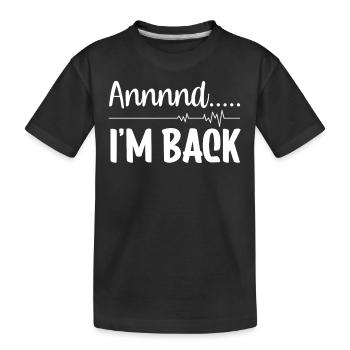 And I'm back there heart attack heart attack - Kids' Premium Organic T-Shirt - black - Front