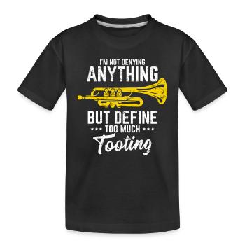 Define Too Much Tooting Funny Trumpet Player March - Kinder Premium Bio T-Shirt - Schwarz - Vorne