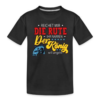 Reicht Mir Die Rute Ihr Narren Der König Angeln - Kinder Premium Bio T-Shirt - Schwarz - Vorne