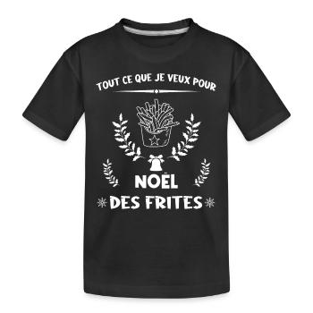 Tout ce que je veux pour Noël, des frites - T-shirt bio Premium Enfant - noir - Devant