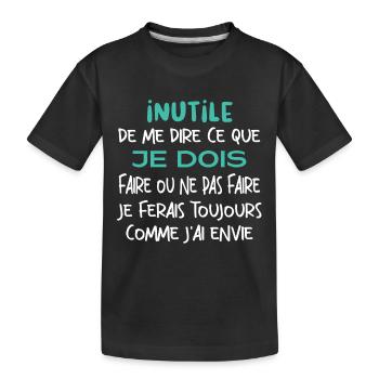 Inutile de me dire ce que je dois faire. - T-shirt bio Premium Enfant - noir - Devant