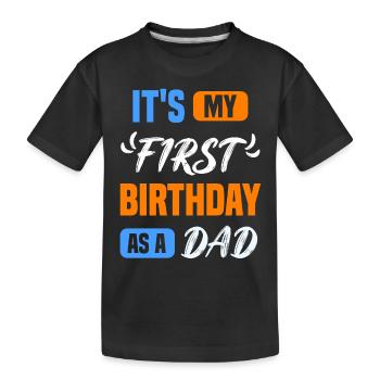 Es Ist Mein Erster Geburtstag Als Vater Papa Papi - Kinder Premium Bio T-Shirt - Schwarz - Vorne