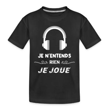 Je n’entends rien je joue. - T-shirt bio Premium Enfant - noir - Devant