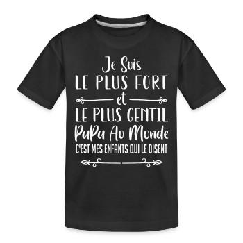 je suis le plus fort et le plus gentil papa - T-shirt bio Premium Enfant - noir - Devant