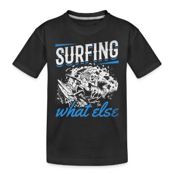 Surf: Quoi d’autre surfeurs de sports nautiques? - T-shirt bio Premium Enfant - noir - Devant