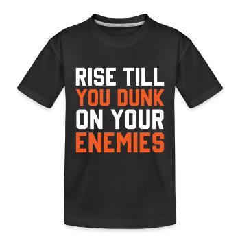 Steigen Sie Auf Bis Sie Auf Ihre Feinde Eintauchen - Kinder Premium Bio T-Shirt - Schwarz - Vorne