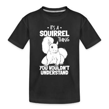 C’est une chose d’écureuil que vous n’avez pas - T-shirt bio Premium Enfant - noir - Devant