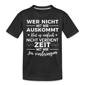 Wer nicht mit mir auskommt hat es einfach nicht - Kinder Premium Bio T-Shirt - Schwarz - Vorne
