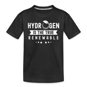Hydrogen is the true renewable energy - Kids' Premium Organic T-Shirt - black - Front