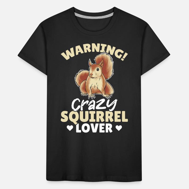 Squirrel Season Cute Squirrel Warning Crazy Squir Kinder Premium Bio T-Shirt