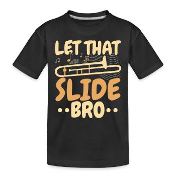 Let That Slide Bro Trombonist Musician - Kids' Premium Organic T-Shirt - black - Front