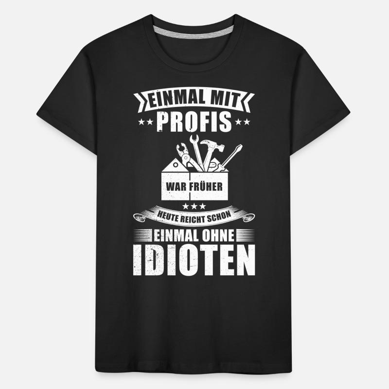 Einmal Mit Profis Arbeiten Kinder Premium Bio T-Shirt