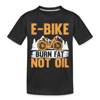 E-Bike Burn Fat Not Oil Electric Bike Ride Bike - Kids' Premium Organic T-Shirt - black - Front
