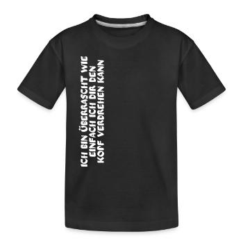 Ich verdrehe Idioten den Kopf - Kinder Premium Bio T-Shirt - Schwarz - Vorne