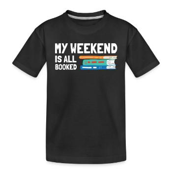 My Weekend Is All Booked Bookworm - Kids' Premium Organic T-Shirt - black - Front