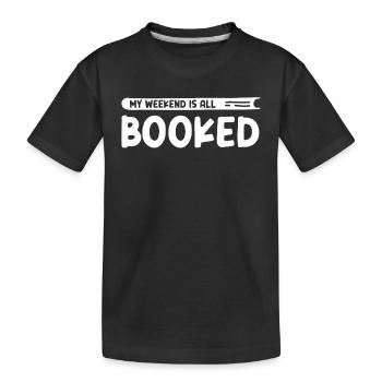 My Weekend Is All Booked Bookworm - Kids' Premium Organic T-Shirt - black - Front