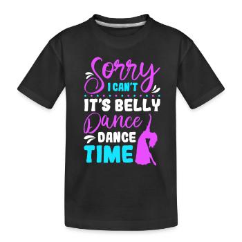 Désolé je ne peux pas c’est l’heure de la danse du ventre - T-shirt bio Premium Enfant - noir - Devant