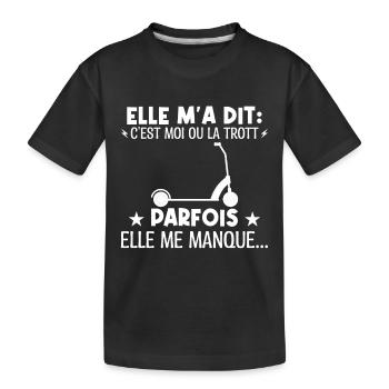 Elle m'a dit ton Trott ou moi, elle me manque - T-shirt bio Premium Enfant - noir - Devant
