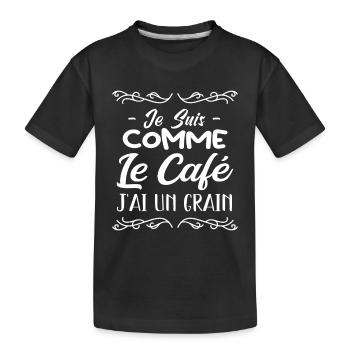 Je Suis Comme Le Café J'ai Un Grain - T-shirt bio Premium Enfant - noir - Devant