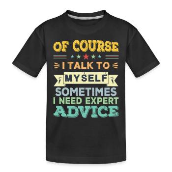 Of Course I Talk To Myself - Kids' Premium Organic T-Shirt - black - Front