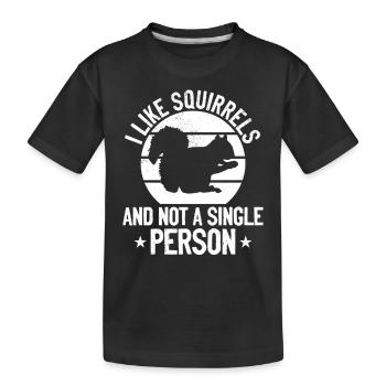 I like squirrels and not a single person - - Kids' Premium Organic T-Shirt - black - Front