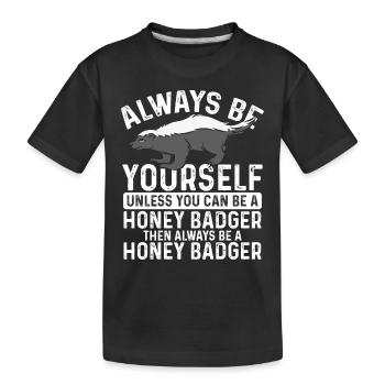 Soyez toujours vous-même Honey Badger - T-shirt bio Premium Enfant - noir - Devant
