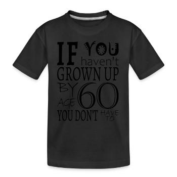 Wenn Sie nicht im Alter von 60 Jahren aufgewachsen sind - Kinder Premium Bio T-Shirt - Schwarz - Vorne