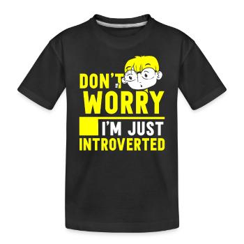 Keine Sorge Ich Bin Nur Introvertiert Schüchtern - Kinder Premium Bio T-Shirt - Schwarz - Vorne