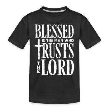 Gesegnet Ist Der Mann, Der Dem Herrn Vertraut - Kinder Premium Bio T-Shirt - Schwarz - Vorne