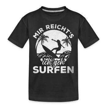 Surfer Wassersport Surfing Mir Reicht's Ich Geh - Kinder Premium Bio T-Shirt - Schwarz - Vorne