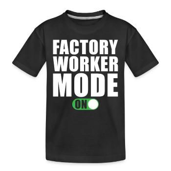 Factory Worker Mode On - Kids' Premium Organic T-Shirt - black - Front
