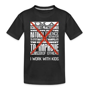 I work with children, teachers - Kids' Premium Organic T-Shirt - black - Front