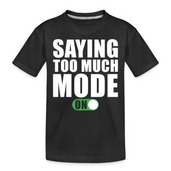 Funny saying says too much mode - Kids' Premium Organic T-Shirt - black - Front