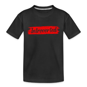 Introverted Shy Introverted Sarcasm - Kids' Premium Organic T-Shirt - black - Front