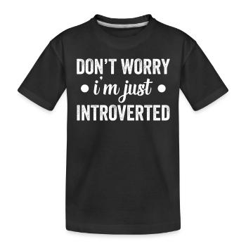 Keine Sorge Ich Bin Nur Introvertiert Schüchtern - Kinder Premium Bio T-Shirt - Schwarz - Vorne