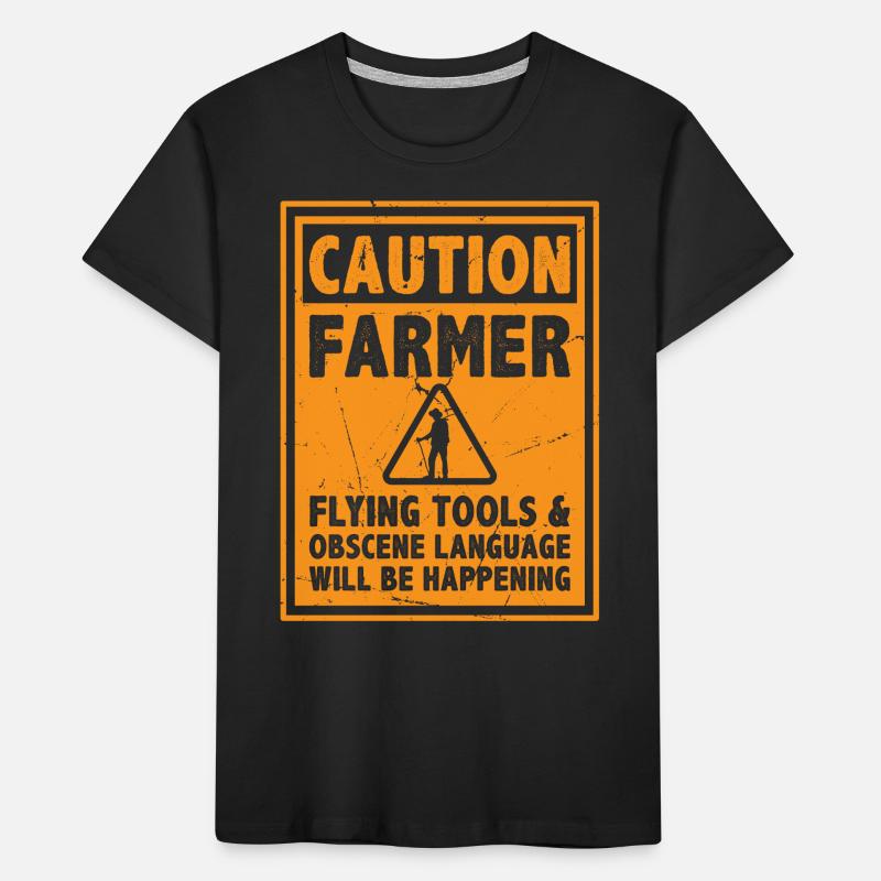 Caution Farmer Flying Tools And Offensive Language Kinder Premium Bio T-Shirt