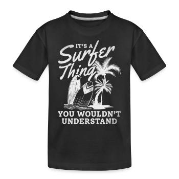 Es ist eine Surfersache, die du nicht verstehen - Kinder Premium Bio T-Shirt - Schwarz - Vorne