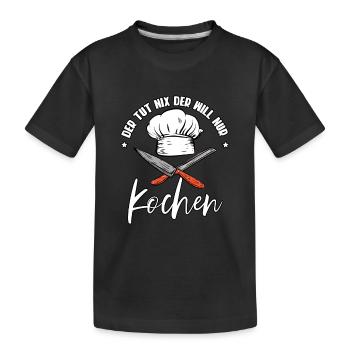 Der Tut Nix Der Will Nur Kochen Koch - Kinder Premium Bio T-Shirt - Schwarz - Vorne