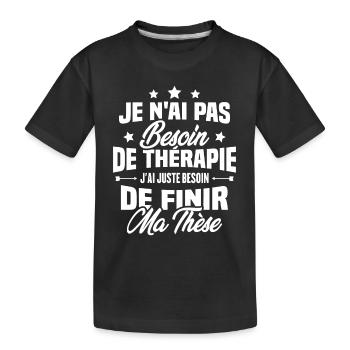 J'ai juste besoin de finir ma thèse - T-shirt bio Premium Enfant - noir - Devant