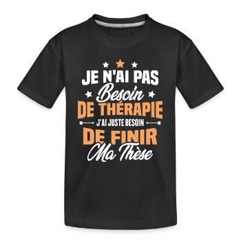 J'ai juste besoin de finir ma thèse - T-shirt bio Premium Enfant - noir - Devant