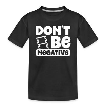Ne soyez pas négatif - T-shirt bio Premium Enfant - noir - Devant