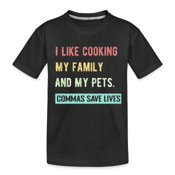 Ich koche gerne meine Familie und meine Haustiere Kommas speichern - Kinder Premium Bio T-Shirt - Schwarz - Vorne