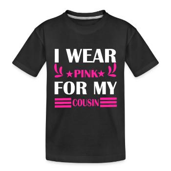 BREAST CANCER AWARENESS I WEAR PINK FOR MY COUSIN - Kids' Premium Organic T-Shirt - black - Front