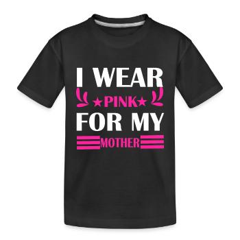 BREAST CANCER AWARENESS I WEAR PINK FOR MY MOTHER - Kids' Premium Organic T-Shirt - black - Front