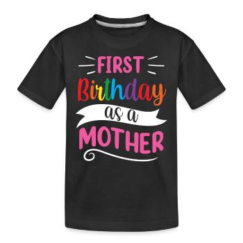 Es Ist Mein Erster Geburtstag Als Mutter Mama Mami - Kinder Premium Bio T-Shirt - Schwarz - Vorne