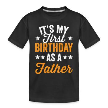 Es Ist Mein Erster Geburtstag Als Vater Papi Papa - Kinder Premium Bio T-Shirt - Schwarz - Vorne