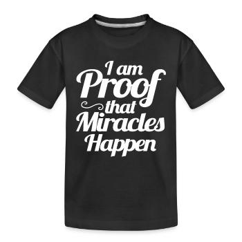 I Am Proof That Miracles Happen Christian - Kids' Premium Organic T-Shirt - black - Front