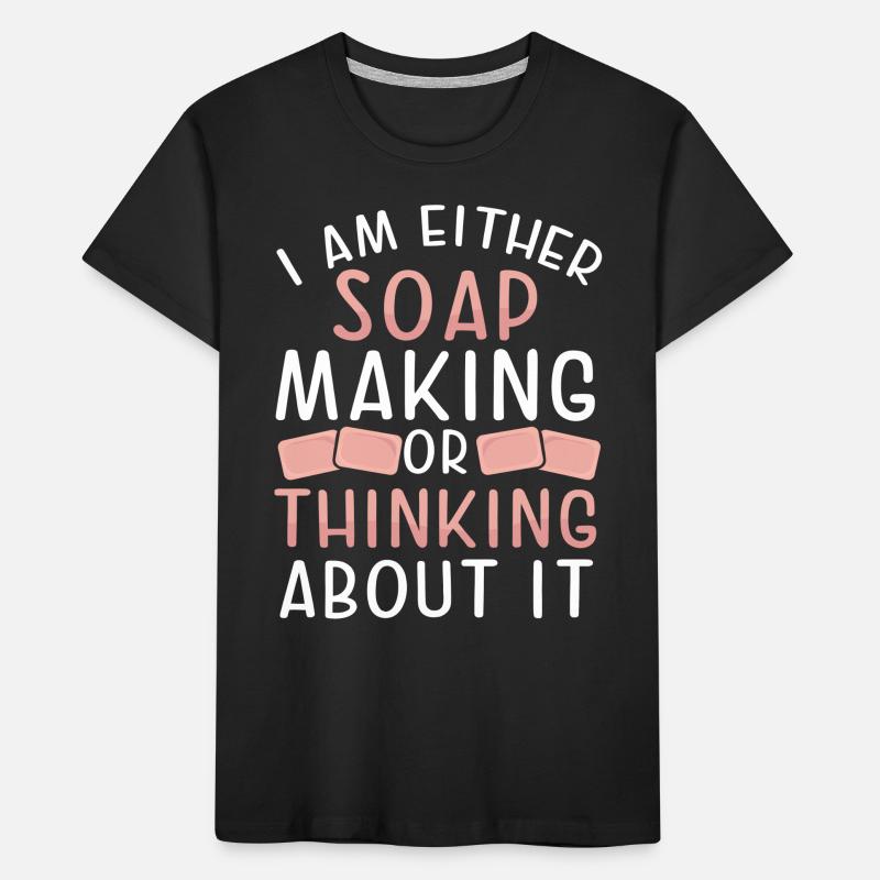 Seife Machen Oder Darüber Nachdenken Kinder Premium Bio T-Shirt