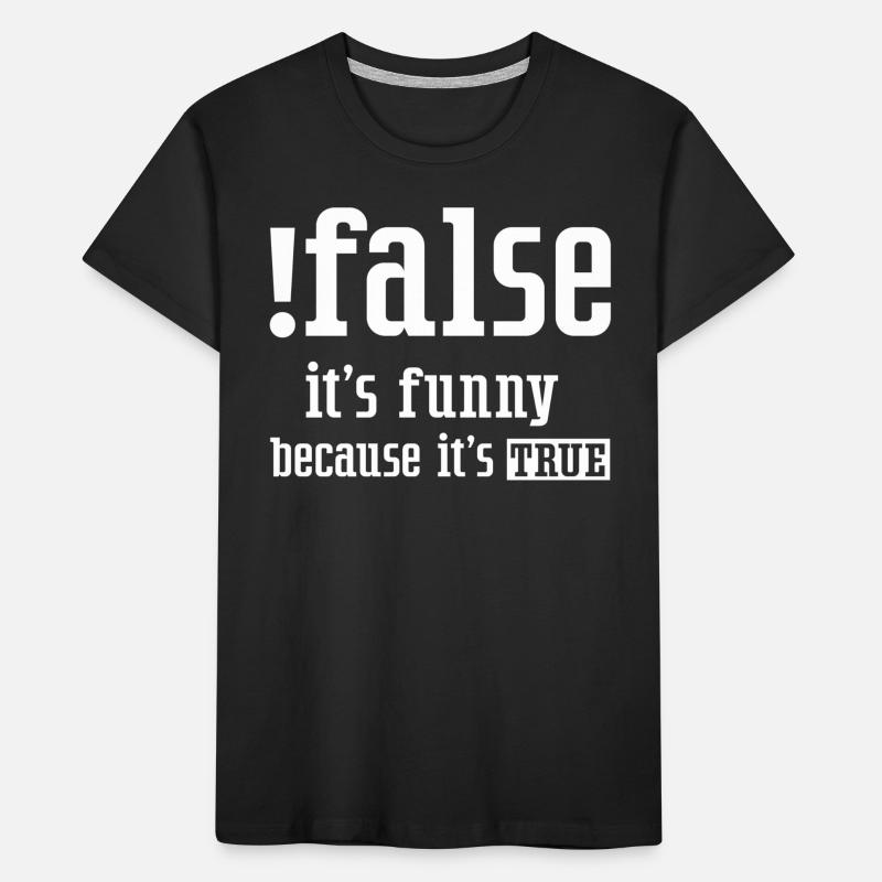 False It's Funny Because It's True False True Kids' Premium Organic T-Shirt