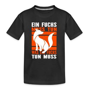 Ein Fuchs muss tun, was ein Fuchs tun muss.... - Kinder Premium Bio T-Shirt - Schwarz - Vorne
